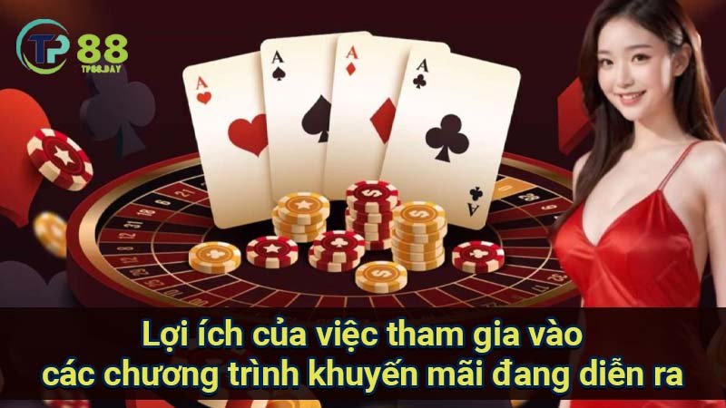 Khuyến Mãi TP88 - Cơ Hội Vàng Cho Người Chơi Cược Trực Tuyến 2 loi-ich-cua-viec-tham-gia-vao-cac-chuong-trinh-khuyen-mai-dang-dien-ra